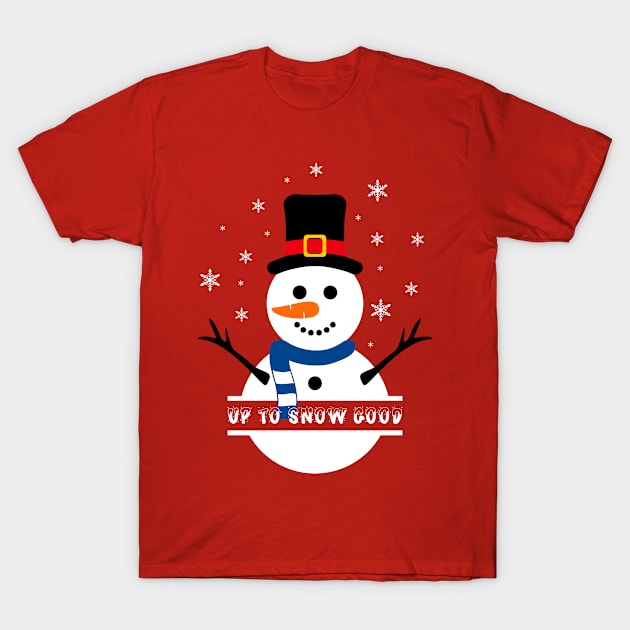 CHRISTMAS UP TO SNOW GOOD T-Shirt by Zigg Zagg Apparel